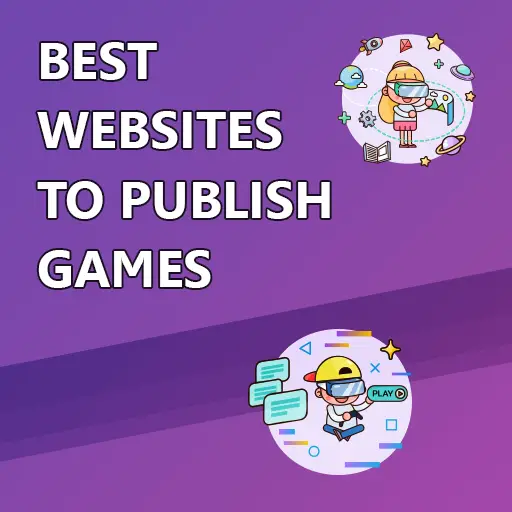 The Best Websites To Publish Games for Highest Exposure