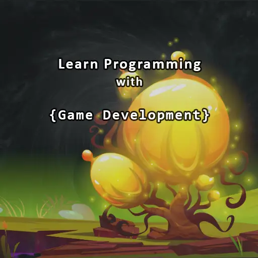 Why Game Development is a Great Way to Learn Programming